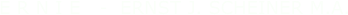 E r n i e   -  Ernst J. Scheiner M.A.  